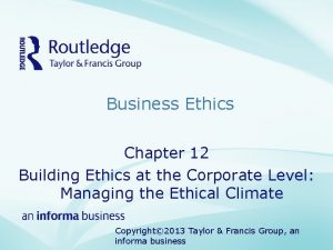 Business Ethics Chapter 12 Building Ethics at the