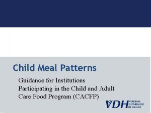 Child Meal Patterns Guidance for Institutions Participating in