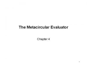 The Metacircular Evaluator Chapter 4 1 Compiler vs