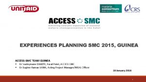 EXPERIENCES PLANNING SMC 2015 GUINEA ACCESSSMC TEAM GUINEA