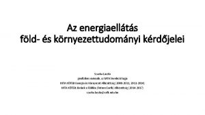 Az energiaellts fld s krnyezettudomnyi krdjelei Szarka Lszl