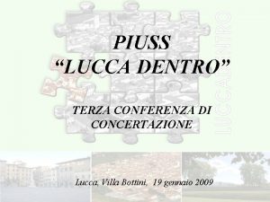 PIUSS LUCCA DENTRO TERZA CONFERENZA DI CONCERTAZIONE Lucca