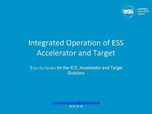 Integrated Operation of ESS Accelerator and Target Timo