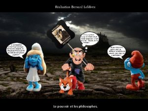 Ralisation Bernard Lefebvre Le pouvoir et les philosophes