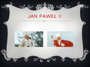 JAN PAWE II JAN PAWE II AC IOANNES