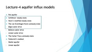 Lecture4 aquifer influx models Pot aquifer Schilthuis steadystate