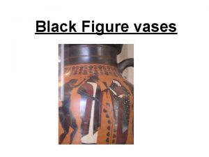 Black Figure vases Proscribed vases 1 Francois Vase