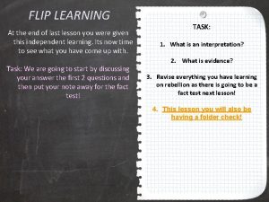 FLIP LEARNING At the end of last lesson