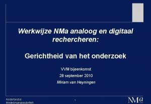 Werkwijze NMa analoog en digitaal recheren Gerichtheid van