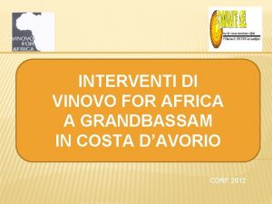 INTERVENTI DI VINOVO FOR AFRICA A GRANDBASSAM IN