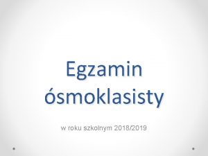 Egzamin smoklasisty w roku szkolnym 20182019 Egzamin smoklasisty