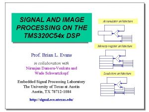 SIGNAL AND IMAGE PROCESSING ON THE TMS 320