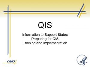 QIS Information to Support States Preparing for QIS