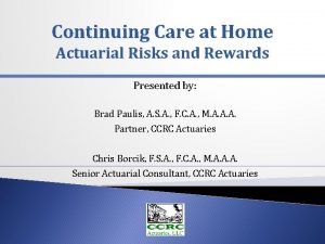 Continuing Care at Home Actuarial Risks and Rewards