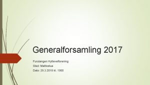 Generalforsamling 2017 Furutangen Hyttevelforening Sted Mattisstua Dato 29