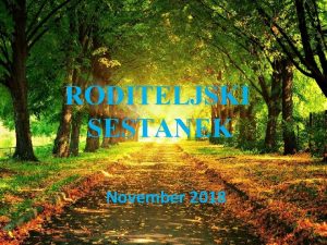 RODITELJSKI SESTANEK November 2018 POMEMBNI DATUMI 20182019 OKTOBER