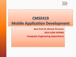 CMSE 419 Mobile Application Development Asst Prof Dr