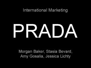 International Marketing PRADA Morgan Baker Stasia Bevard Amy