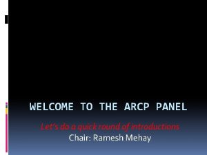 WELCOME TO THE ARCP PANEL Lets do a