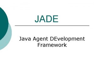 JADE Java Agent DEvelopment Framework FIPA3 Agent life