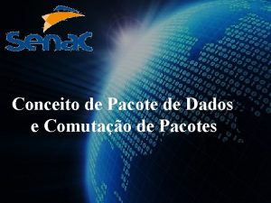 Conceito de Pacote de Dados e Comutao de