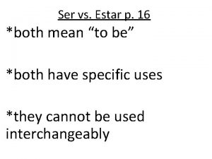 Ser vs Estar p 16 both mean to