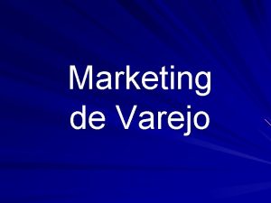 Marketing de Varejo Definio Unidade de negcio que