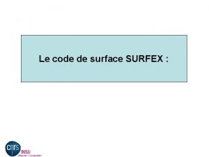 Le code de surface SURFEX SURFEX Processus de