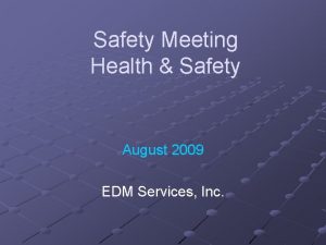 Safety Meeting Health Safety August 2009 EDM Services