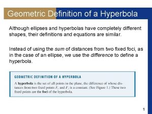 Geometric Definition of a Hyperbola Although ellipses and