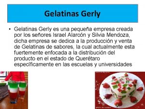 Gelatinas Gerly Gelatinas Gerly es una pequea empresa