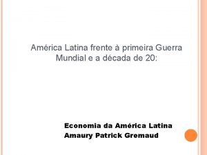 Amrica Latina frente primeira Guerra Mundial e a