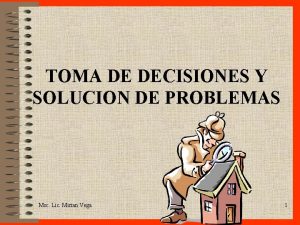 TOMA DE DECISIONES Y SOLUCION DE PROBLEMAS Msc