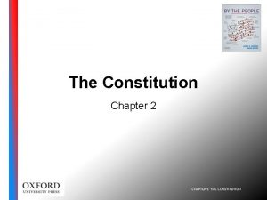 The Constitution Chapter 2 CHAPTER 2 THE CONSTITUTION