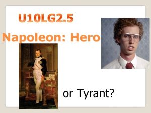 Napoleon Hero or Tyrant Napoleon Bonaparte 1769 1821