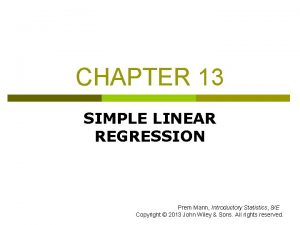 CHAPTER 13 SIMPLE LINEAR REGRESSION Prem Mann Introductory