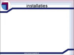 installaties installaties Plaats installaties tov functie Afstemming indeling