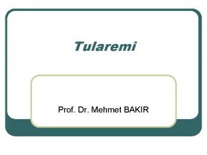 Tularemi Prof Dr Mehmet BAKIR Tularemi l l