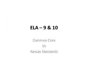 ELA 9 10 Common Core Vs Kansas Standards