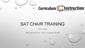SAT CHAIR TRAINING 2019 2020 PRESENTED BY SAT