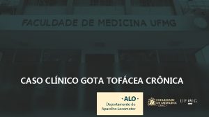 CASO CLNICO GOTA TOFCEA CRNICA Anamnese Paciente de