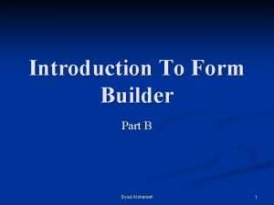 Introduction To Form Builder Part B Eyad Alshareef