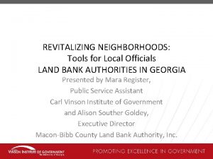 REVITALIZING NEIGHBORHOODS Tools for Local Officials LAND BANK