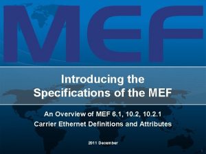 Introducing the Specifications of the MEF An Overview