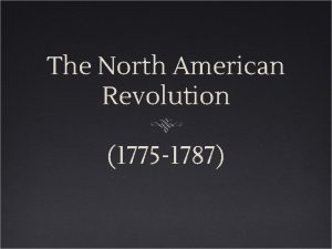 The North American Revolution 1775 1787 Comparing Atlantic