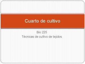 Cuarto de cultivo Bio 225 Tcnicas de cultivo