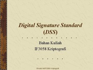 Digital Signature Standard DSS Bahan Kuliah IF 3058