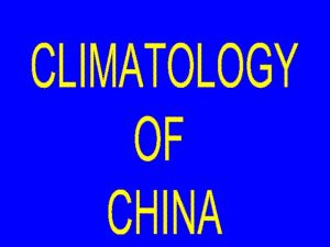 CLIMATOLOGY OF CHINA GEOGRAPHICAL LOCATION TOPOGRAPHICAL FEATURES AIR