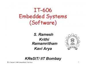 IT606 Embedded Systems Software S Ramesh Krithi Ramamritham