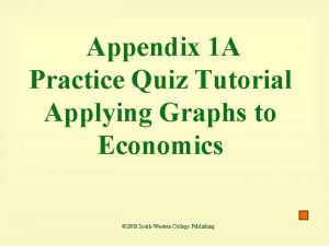 Appendix 1 A Practice Quiz Tutorial Applying Graphs
